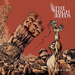 THE HIGH REEDS "STAND FIRM"