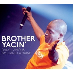 BROTHER YACIN' "DANS L'AMOUR PAS DANS LA HAINE"