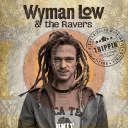 WYMAN LOW & THE RAVERS "TRIPPIN"