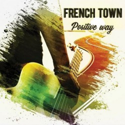 FRENCH TOWN "POSITIVE WAY"